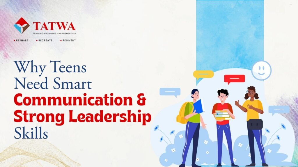 Why Teens Need Smart Communication & Strong Leadership Skills